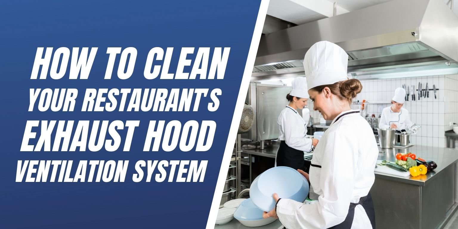 How to Clean Your Restaurant's Exhaust Hood Ventilation System